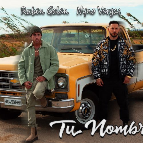 Rubén Galán estrena su nuevo single “TU NOMBRE”  junto a Nyno Vargas.