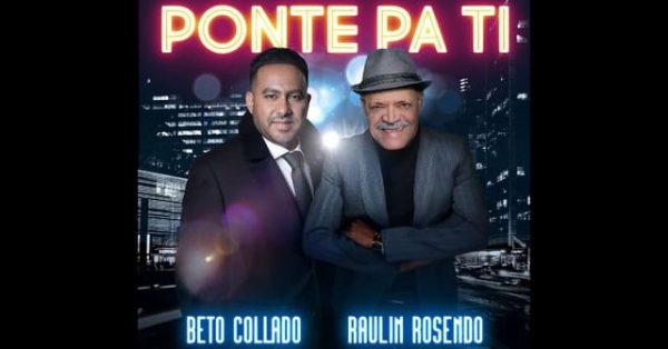 “Ponte pa ti” con la buena salsa de Beto Collado y Raulin Rosendo