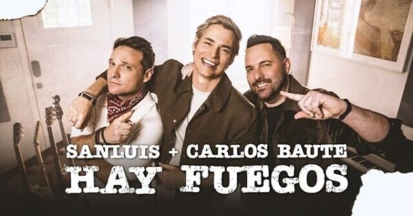 “Hay Fuegos” Entre Sanluis y Carlos Baute