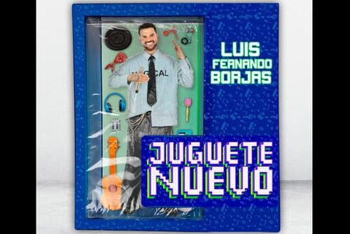 “Juguete Nuevo” El Tercer Álbum de Estudio de Luis Fernando Borjas